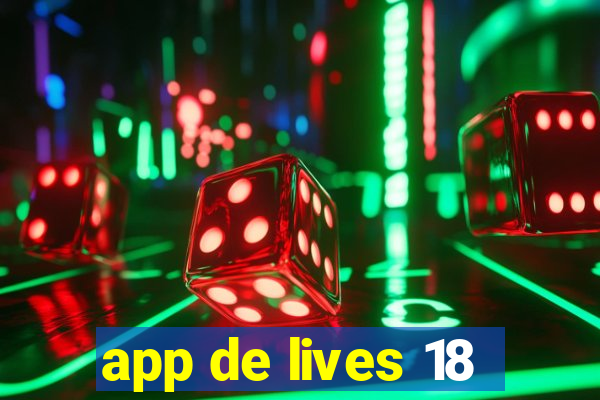 app de lives 18
